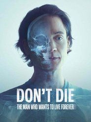 Don't Die: O człowieku, który postanowił żyć wiecznie Cały Film (2025) - Vider